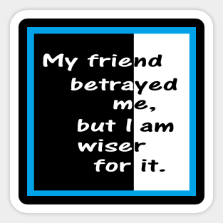 My Friend Betrayed Me Sticker